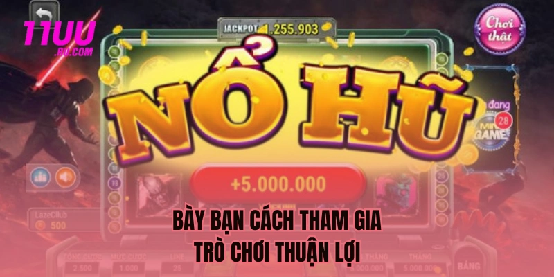 Bày bạn cách tham gia trò chơi thuận lợi