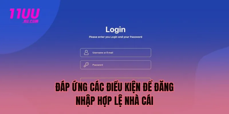 Đáp ứng điều kiện để đăng nhập hợp lệ 