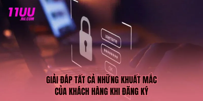 Giải đáp tất cả khuất mắc khách hàng đăng ký