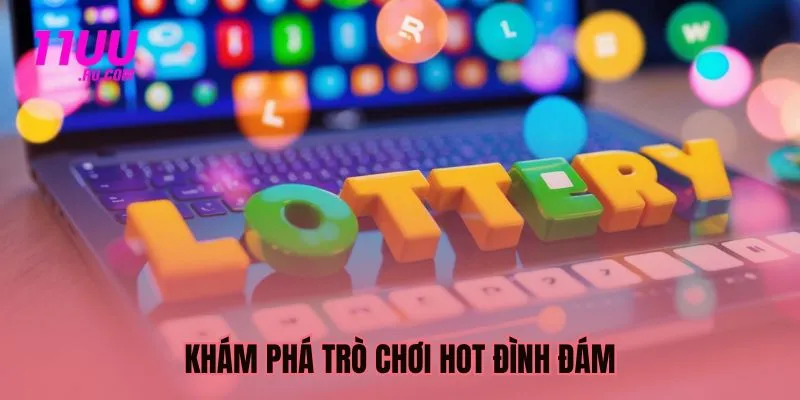 Khám phá trò chơi hot đình đám