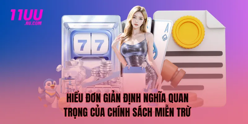 Hiểu đơn giản định nghĩa của chính sách miễn trừ