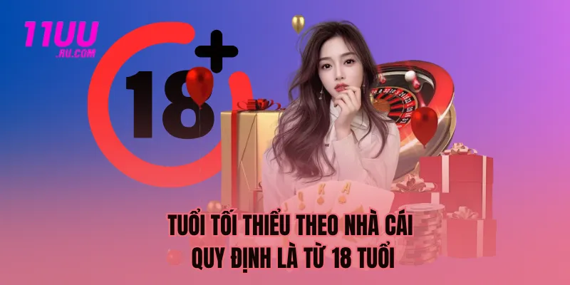 Tuổi tối thiểu theo nhà cái quy định là từ 18 tuổi