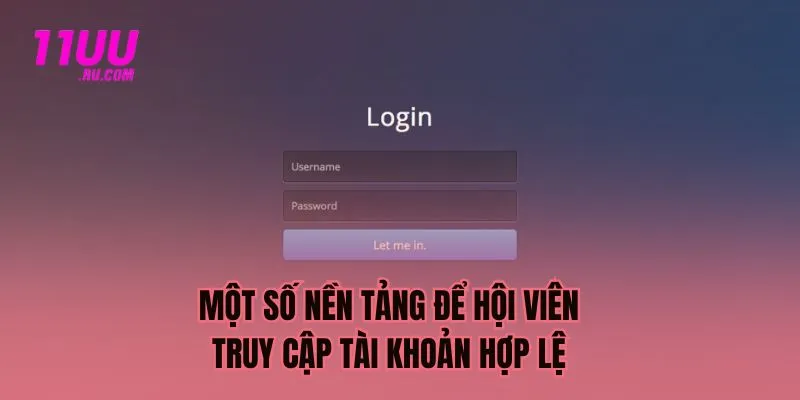 Một số cách để hội viên truy cập tài khoản hợp lệ