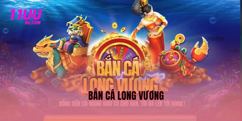 Bắn cá long vương 11uu