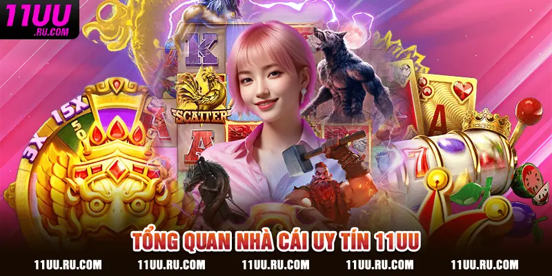 Tồng quan nhà cái uy tín 11UU