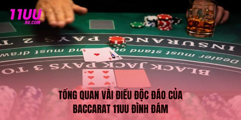 Tổng quan sự độc đáo baccarat 11UU